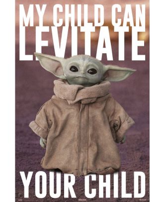 Star Wars - Grogu - My Child Can Levitate Your Child 24x36 Poster